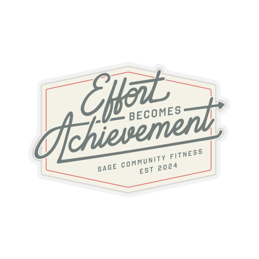 Effort Becomes Achievement Kiss-Cut Stickers